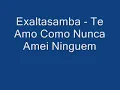 Exaltasamba - Te Amo Como Nunca Amei Ninguem