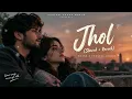 Jhol (Slowed + Reverb) | Maanu x Annural Khalid | Coke Studio Pakistan