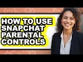 How to Use Snapchat Parental Controls - Easy Guide