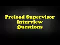 Preload Supervisor Interview Questions