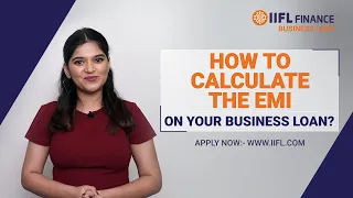 How to Calculate the EMI on Your Business Loan| Business Loan | IIFL Finance