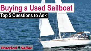 ✅ Top 5 Questions to Ask Before Buying a Used Sailboat | Sailboat Buying Guide