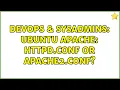 DevOps SysAdmins Ubuntu Apache httpd conf or apache2 conf 7 Solutions