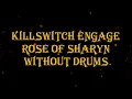 Lagu Killswitch Engage - Rose Of Sharyn 182 bpm drumless