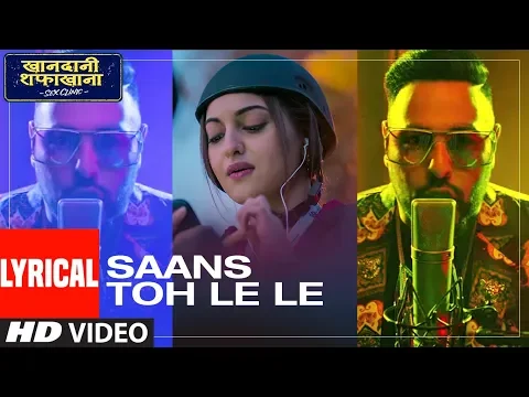 Download MP3 Lyrical: Saans Toh Le Le | Khandaani Shafakhana | Sonakshi Sinha | Varun S,Priyansh J, Badshah, Rico