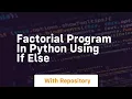 factorial program in python using if else