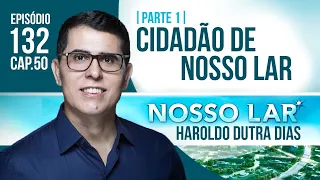 132 | NOSSO LAR CAP50 - CIDADÃO DE NOSSO LAR  | HAROLDO DUTRA DIAS