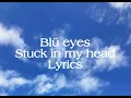 Download Lagu Stuck in my head- Blü eyes lyrics