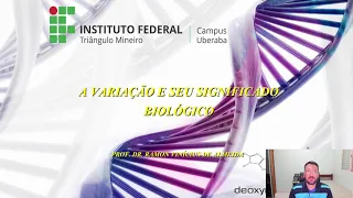 Genética - A Variação e seu Significado Biológico.