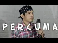 Download Lagu PERCUMA - COVER BY NURDIN YASENG