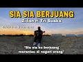 Download Lagu SIA SIA BERJUANG - ZIDAN Ft TRI SUAKA COVER Nanak-sia sia ku berjuang merantau di negeri orang lirik