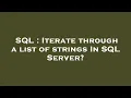SQL Iterate through a list of strings In SQL Server