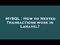 MySQL How do Nested Transactions work in Laravel