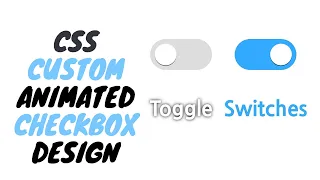 CSS Custom Animated Checkbox - How TO Make CSS Switch Toggle Custom Checkbox