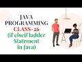 JAVA PROGRAMMING CLASS-26 if elseif Ladder Statement in Java