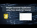Weight Converter Application using Pure JavaScript DEMO