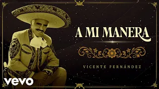 Vicente Fernández - A Mi Manera (En Vivo [Un Azteca en el Azteca] [Letra / Lyrics])