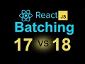 React 18 vs 17 - Automatic batching