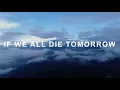 Download Lagu Tom Rosenthal - If We All Die Tomorrow (Lyrics)