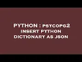 PYTHON psycopg2 insert python dictionary as json