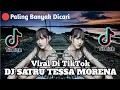 DJ SATRU VIRAL DI TIKTOK || DJ  TESSA || HAPPY ASMARA \u0026 DENNY CAKNAN || DJ VIRAL DI TIKTOK