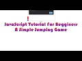 Coding Tutorials JavaScript For Begginers Making A Simple Jumping Game