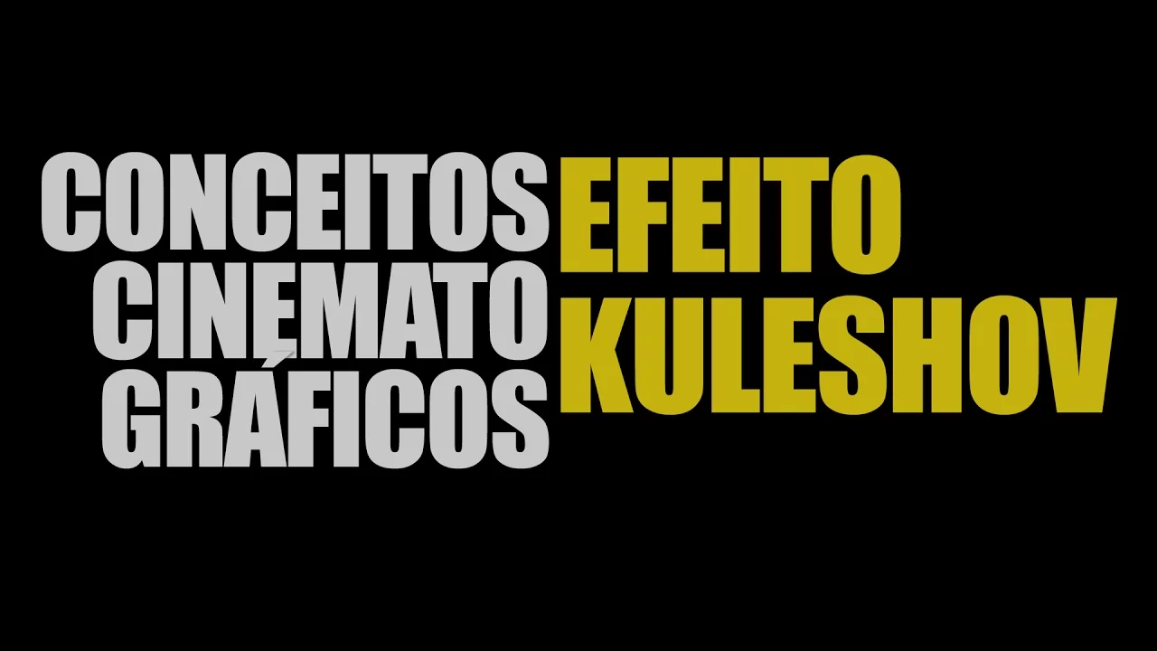 EFEITO KULESHOV E O PODER DA MONTAGEM | Conceitos Cinematográficos