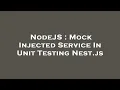 NodeJS Mock Injected Service In Unit Testing Nest js