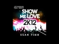 Download Lagu Sean Finn - Show Me Love 2K12 (Bodybangers Remix)