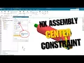 NX Assembly Perfectly Center Parts Every Time Master the Center Constraint