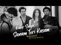 Download Lagu Aashiqui 2 x Sanam Teri Kasam Mashup 2025 |  Arijit Singh Ankit Tiwari | Heart Broken Hiten Mashup