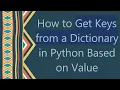 How to Get Keys from a Dictionary in Python Based on Value