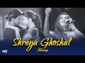 Download Lagu Best of Shreya Ghoshal Mashup | Shreya Ghoshal Love Songs