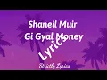 Shaneil Muir - Gi Gyal Money Lyrics (Hill & Gully Riddim) | Strictly Lyrics