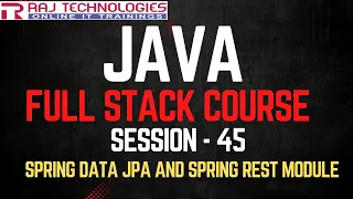 Session - 45 Java Full Stack Developer Course Spring Data JPA Module Spring REST Module