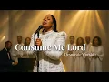 Download Lagu Consume Me Lord – Inspired by Tasha Cobbs – Powerful Worship Song of Fire and Surrender