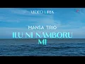 Lagu Mansa Trio - Ilu Ni Namborumi (Video Lirik)