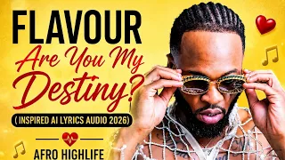 flavour are you my destiny inspired ai lyrics audio 2026 afro highlife love vibes 