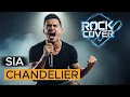 Download Lagu Sia - Chandelier (Powerful Rock Cover)