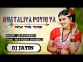 Download Lagu ( Aadivasi timli ) Khataliya poyri va New Tur Tone | Dj Jatin | Jigar R1 | MTR Rocky | Dj Shrey
