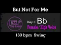 But Not For Me - with Intro + Lyrics in Bb (Female) - Jazz Sing-Along