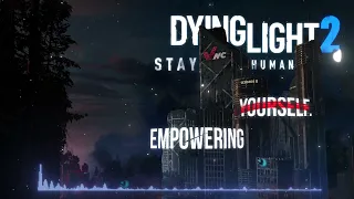 dying light 2 empowering yourself perfect slowed reverb 