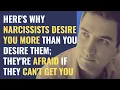Download Lagu Here's why narcissists desire you more than you desire them; they're afraid if they can't get you