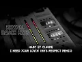 Marc Et Claude - I Need Your Lovin' (HH's Respect Remix) [HQ]