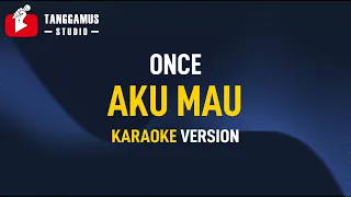 Download Karaoke Once - Aku Mau (Kucinta Kau Apa Adanya) MP3