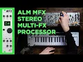 Review ALM MFX the Ultimate Eurorack Stereo Effects Processor feat TheUnperson