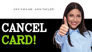 How To Cancel Ann Taylor Card 2025