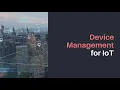 Device Management for IOT