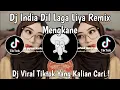 Download Lagu DJ INDIA DIL LAGA LIYA REMIX MENGKANE VIRAL TIKTOK TERBARU 2024 YANG KALIAN CARI !