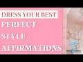 Style Affirmations - Be Always Well Dressed